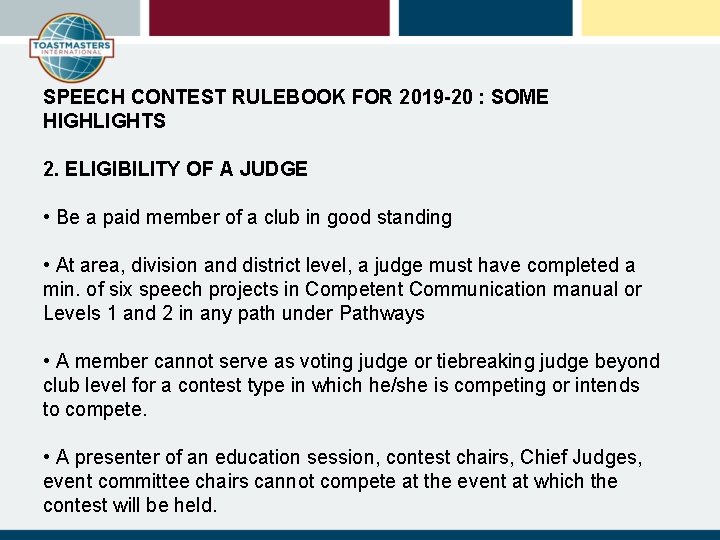 SPEECH CONTEST RULEBOOK FOR 2019 -20 : SOME HIGHLIGHTS 2. ELIGIBILITY OF A JUDGE