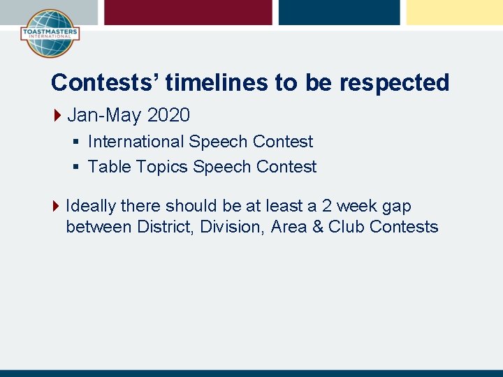 Contests’ timelines to be respected 4 Jan-May 2020 § International Speech Contest § Table