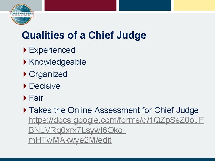 Qualities of a Chief Judge 4 Experienced 4 Knowledgeable 4 Organized 4 Decisive 4