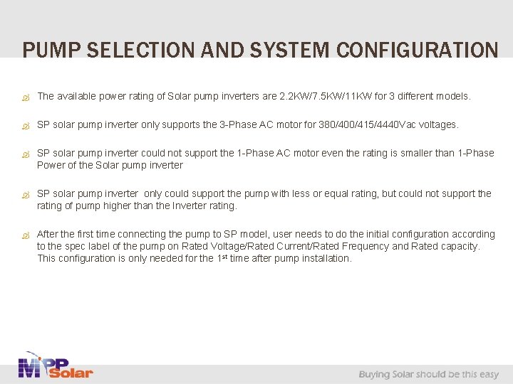 PUMP SELECTION AND SYSTEM CONFIGURATION The available power rating of Solar pump inverters are