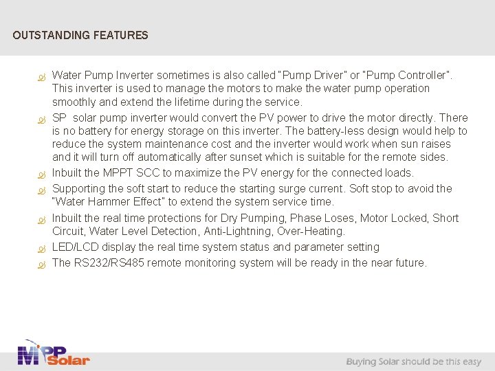 OUTSTANDING FEATURES Water Pump Inverter sometimes is also called “Pump Driver” or “Pump Controller”.