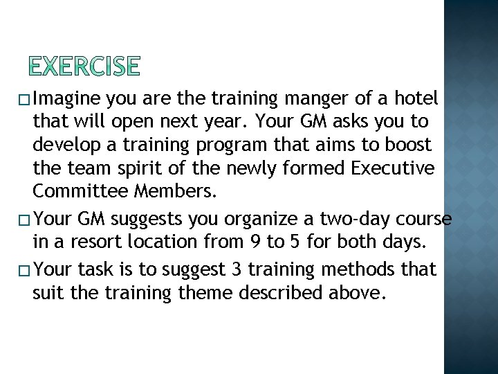 � Imagine you are the training manger of a hotel that will open next