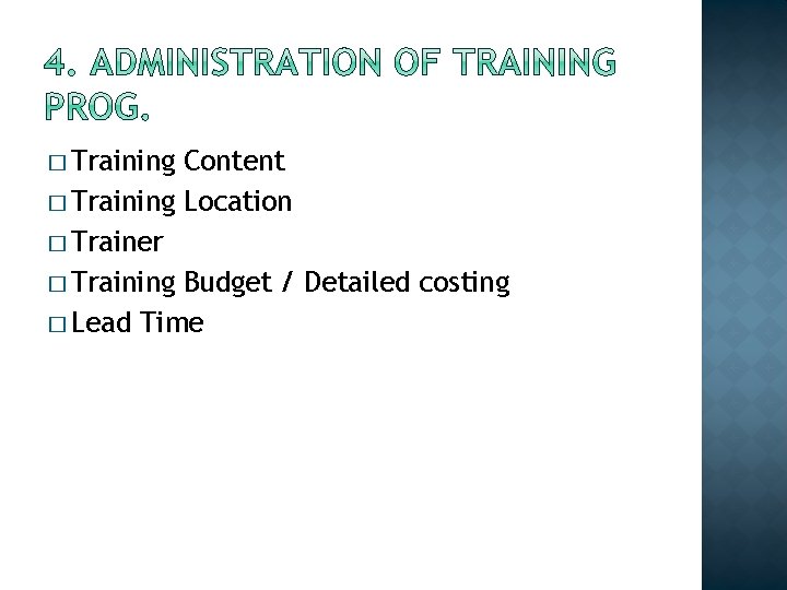 � Training Content � Training Location � Trainer � Training Budget / Detailed costing