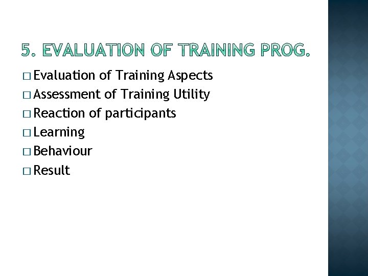 � Evaluation of Training Aspects � Assessment of Training Utility � Reaction of participants