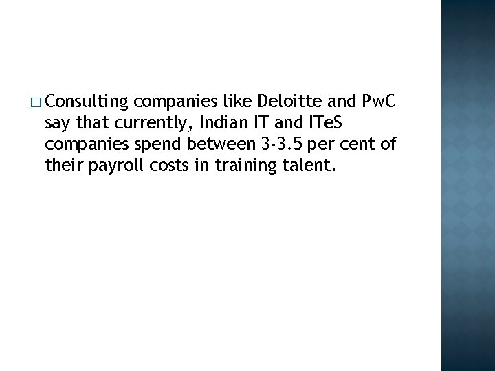 � Consulting companies like Deloitte and Pw. C say that currently, Indian IT and