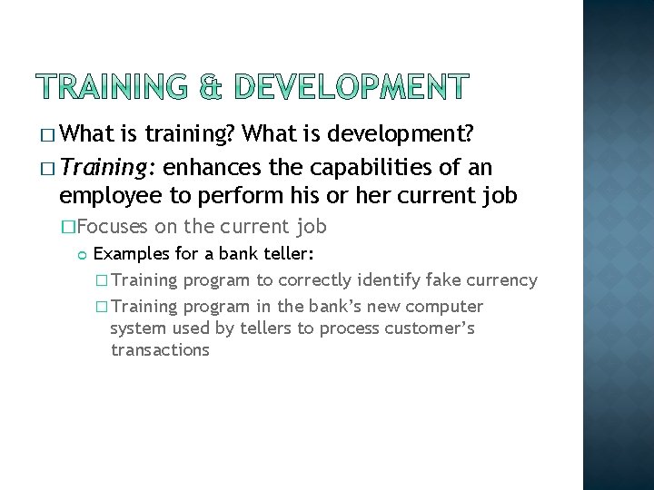 � What is training? What is development? � Training: enhances the capabilities of an