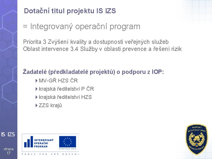 Dotační titul projektu IS IZS = Integrovaný operační program Priorita 3 Zvýšení kvality a