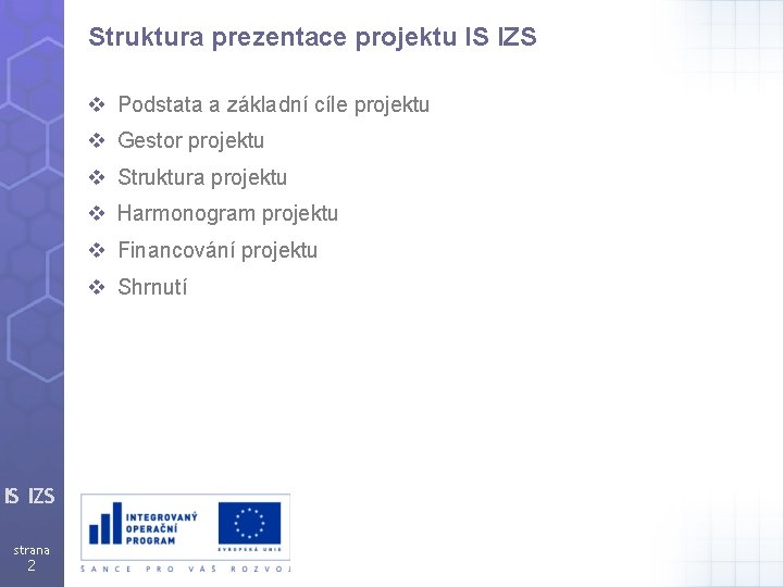 Struktura prezentace projektu IS IZS v Podstata a základní cíle projektu v Gestor projektu