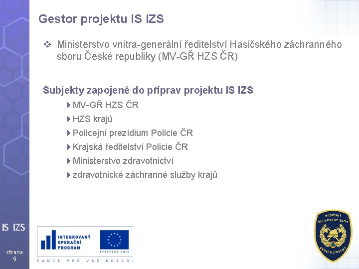 Gestor projektu IS IZS v Ministerstvo vnitra-generální ředitelství Hasičského záchranného sboru České republiky (MV-GŘ