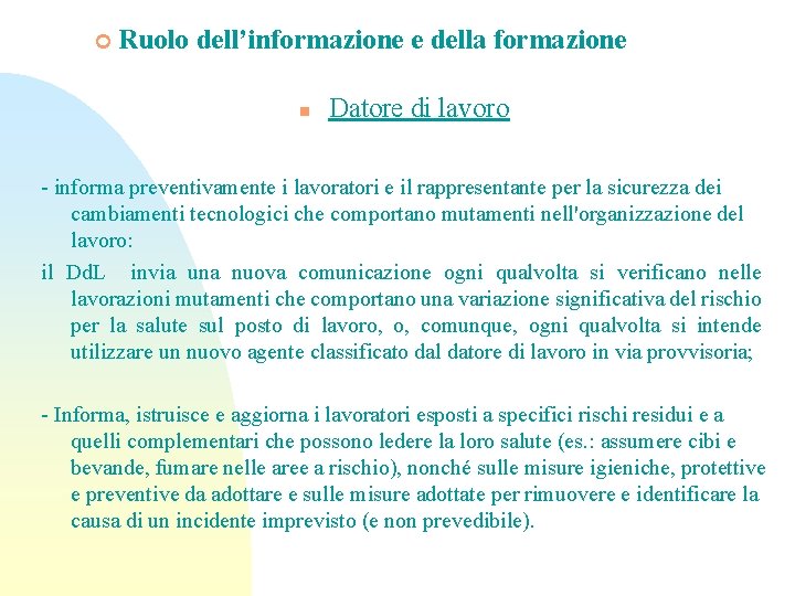 ¢ Ruolo dell’informazione e della formazione n Datore di lavoro - informa preventivamente i