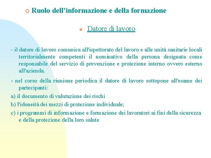 ¢ Ruolo dell’informazione e della formazione n Datore di lavoro - il datore di