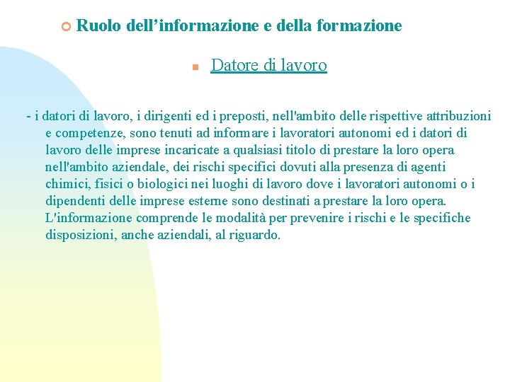 ¢ Ruolo dell’informazione e della formazione n Datore di lavoro - i datori di