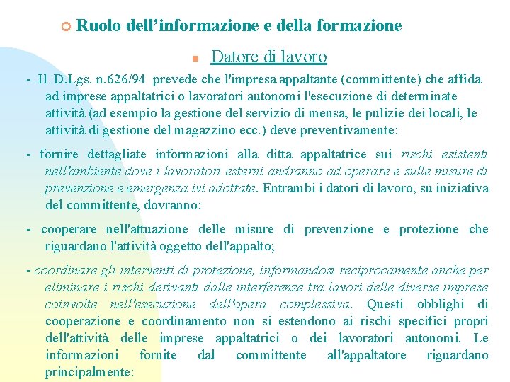 ¢ Ruolo dell’informazione e della formazione n Datore di lavoro - Il D. Lgs.