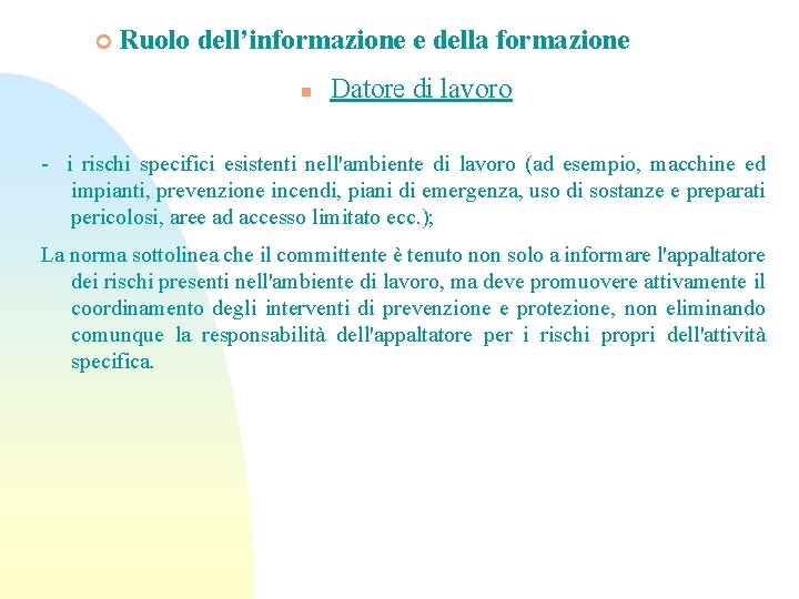 ¢ Ruolo dell’informazione e della formazione n Datore di lavoro - i rischi specifici