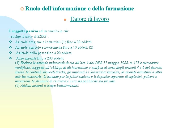 ¢ Ruolo dell’informazione e della formazione n Datore di lavoro È soggetto passivo nel