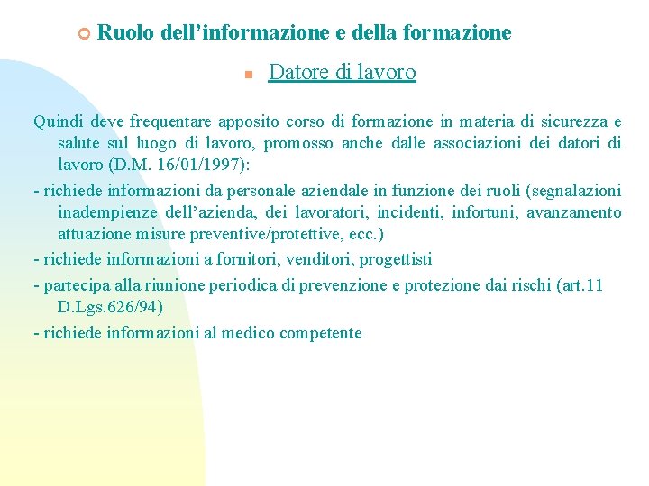 ¢ Ruolo dell’informazione e della formazione n Datore di lavoro Quindi deve frequentare apposito