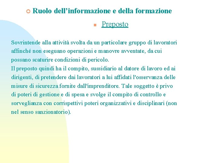 ¢ Ruolo dell’informazione e della formazione n Preposto Sovrintende alla attività svolta da un