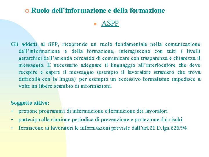 ¢ Ruolo dell’informazione e della formazione n ASPP Gli addetti al SPP, ricoprendo un