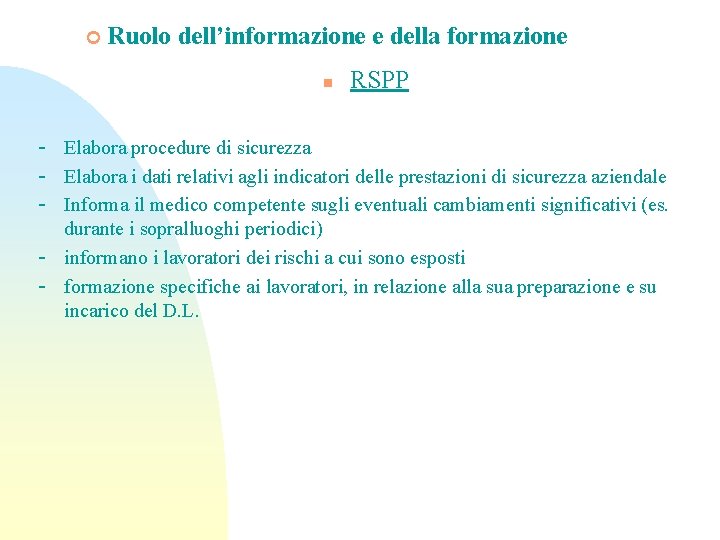 ¢ Ruolo dell’informazione e della formazione n RSPP - Elabora procedure di sicurezza -