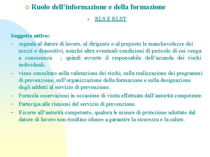 ¢ Ruolo dell’informazione e della formazione n RLS E RLST Soggetto attivo: - segnala