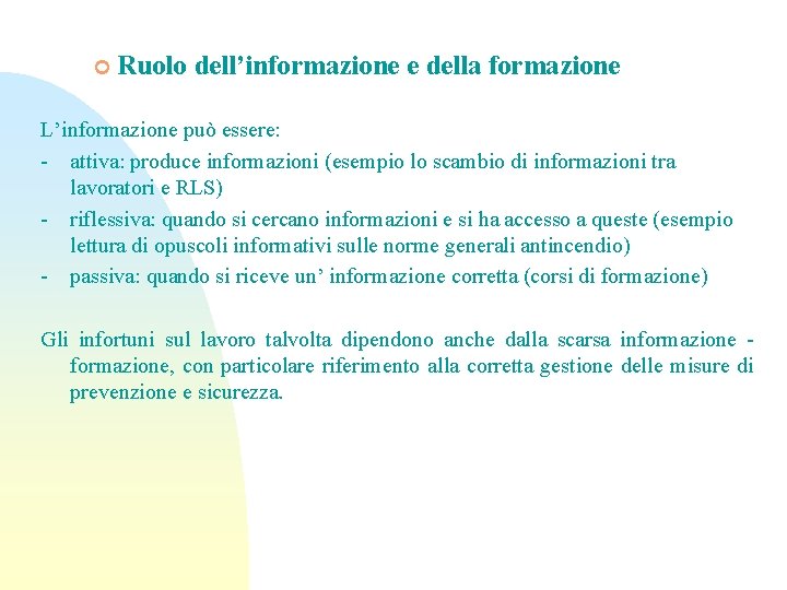 ¢ Ruolo dell’informazione e della formazione L’informazione può essere: - attiva: produce informazioni (esempio