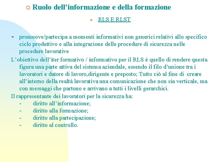 ¢ Ruolo dell’informazione e della formazione n RLS E RLST - promuove/partecipa a momenti