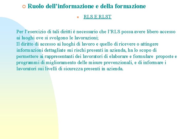 ¢ Ruolo dell’informazione e della formazione n RLS E RLST Per l’esercizio di tali