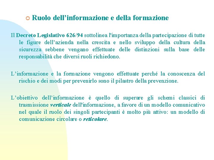 ¢ Ruolo dell’informazione e della formazione Il Decreto Legislativo 626/94 sottolinea l'importanza della partecipazione