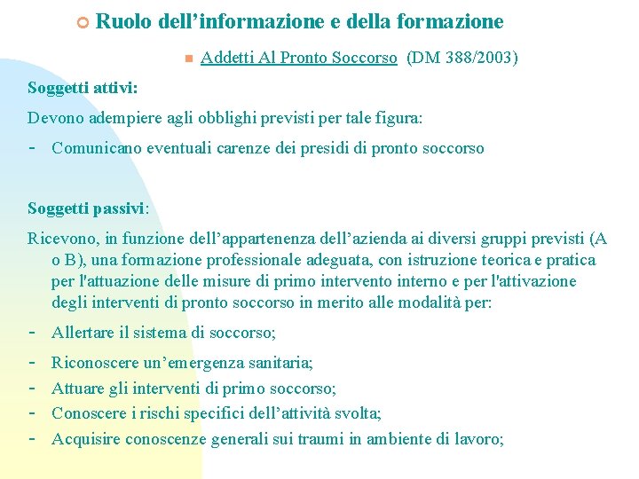 ¢ Ruolo dell’informazione e della formazione n Addetti Al Pronto Soccorso (DM 388/2003) Soggetti