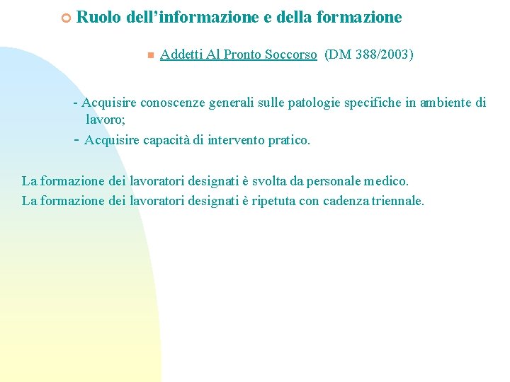 ¢ Ruolo dell’informazione e della formazione n Addetti Al Pronto Soccorso (DM 388/2003) -