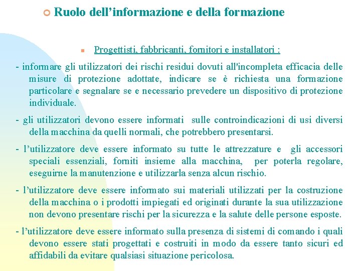 ¢ Ruolo dell’informazione e della formazione n Progettisti, fabbricanti, fornitori e installatori : -