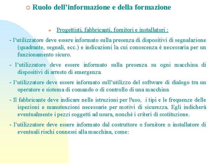 ¢ Ruolo dell’informazione e della formazione n Progettisti, fabbricanti, fornitori e installatori : -