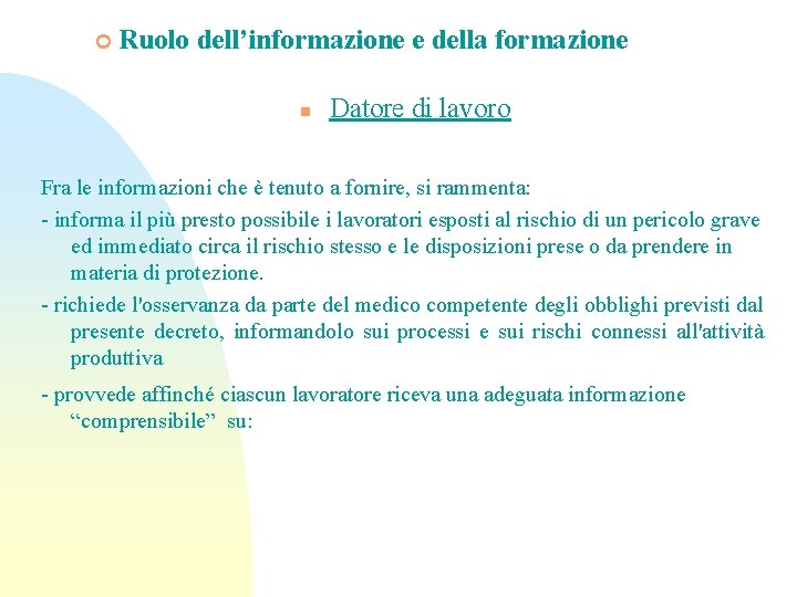 ¢ Ruolo dell’informazione e della formazione n Datore di lavoro Fra le informazioni che