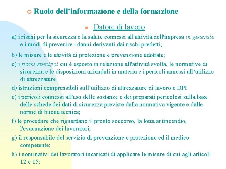 ¢ Ruolo dell’informazione e della formazione n Datore di lavoro a) i rischi per