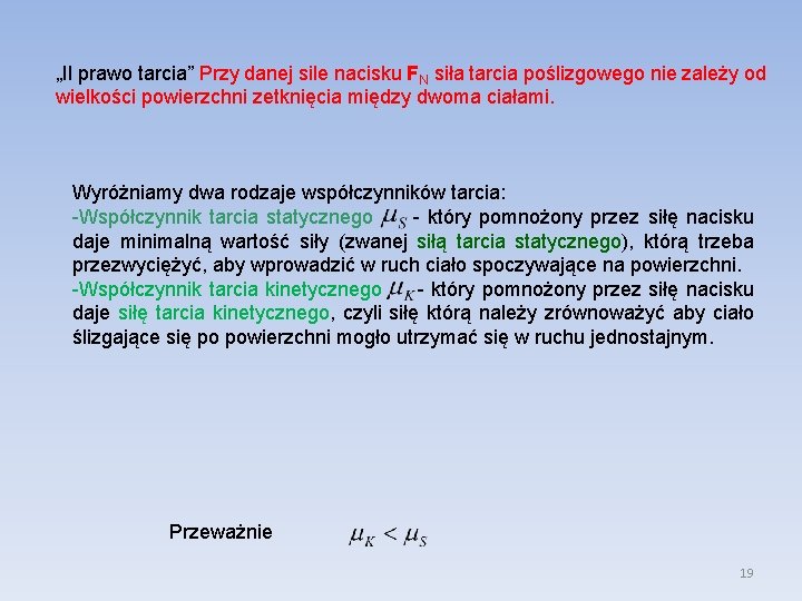 „II prawo tarcia” Przy danej sile nacisku FN siła tarcia poślizgowego nie zależy od