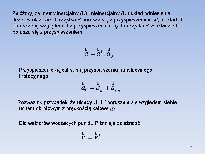 Załóżmy, że mamy inercjalny (U) i nieinercjalny (U’) układ odniesienia. Jeżeli w układzie U’