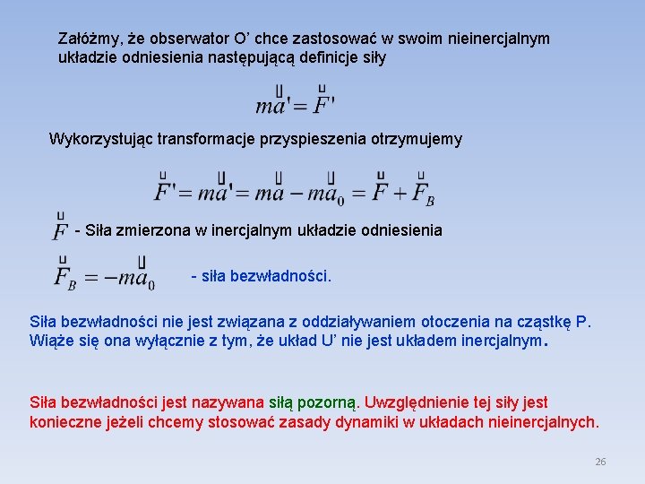 Załóżmy, że obserwator O’ chce zastosować w swoim nieinercjalnym układzie odniesienia następującą definicje siły