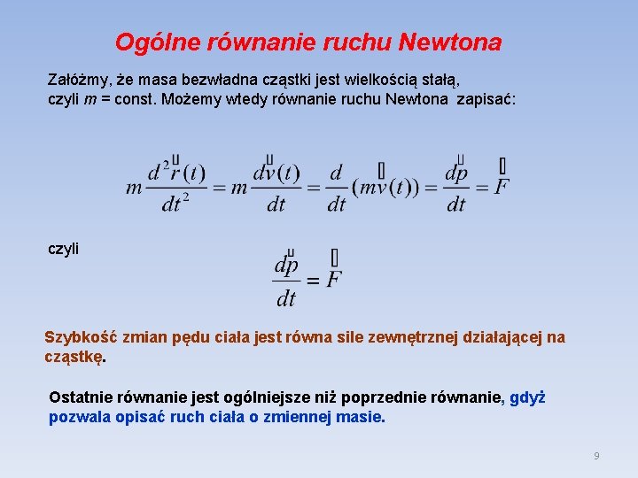 Ogólne równanie ruchu Newtona Załóżmy, że masa bezwładna cząstki jest wielkością stałą, czyli m