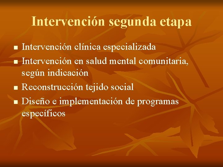 Intervención segunda etapa n n Intervención clínica especializada Intervención en salud mental comunitaria, según