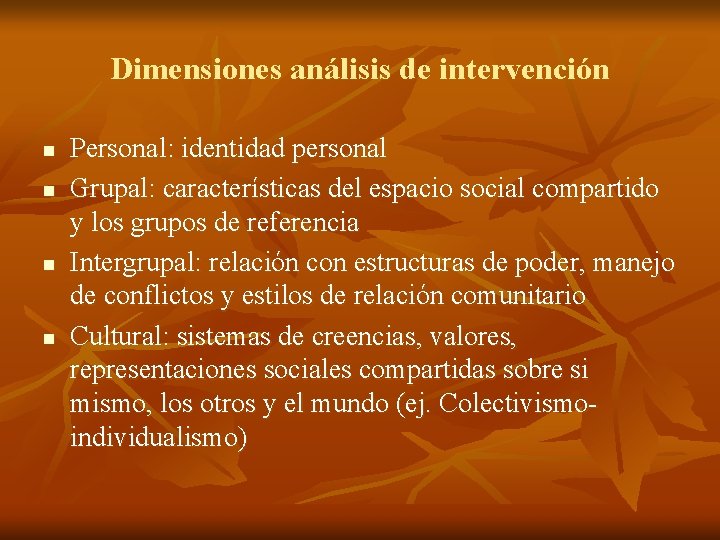 Dimensiones análisis de intervención n n Personal: identidad personal Grupal: características del espacio social