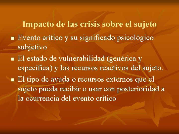 Impacto de las crisis sobre el sujeto n n n Evento crítico y su