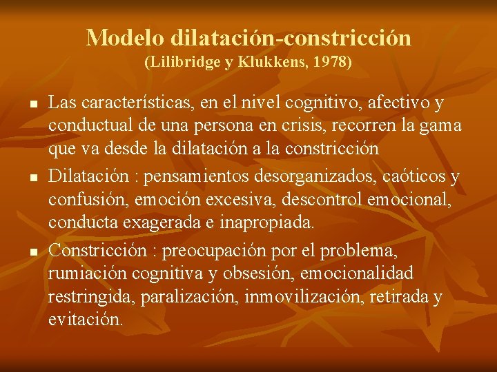 Modelo dilatación-constricción (Lilibridge y Klukkens, 1978) n n n Las características, en el nivel