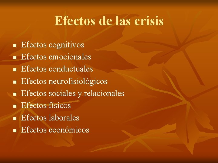 Efectos de las crisis n n n n Efectos cognitivos Efectos emocionales Efectos conductuales