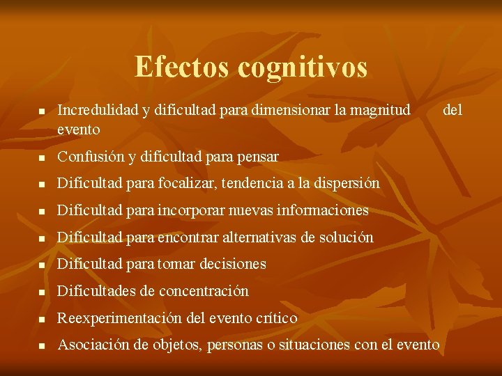Efectos cognitivos n Incredulidad y dificultad para dimensionar la magnitud del evento n Confusión