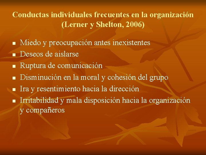 Conductas individuales frecuentes en la organización (Lerner y Shelton, 2006) n n n Miedo