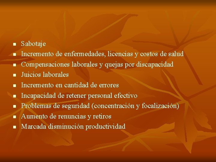 n n n n n Sabotaje Incremento de enfermedades, licencias y costos de salud