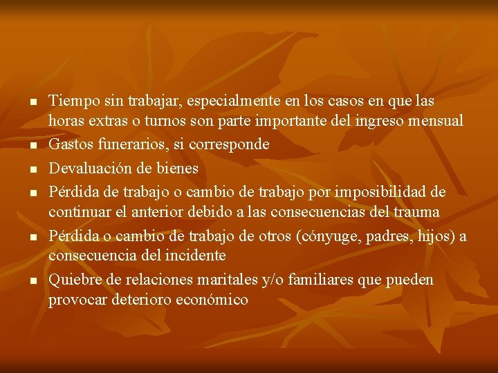 n n n Tiempo sin trabajar, especialmente en los casos en que las horas