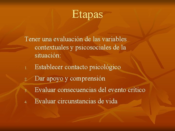 Etapas Tener una evaluación de las variables contextuales y psicosociales de la situación: 1.