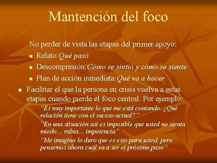 Mantención del foco n No perder de vista las etapas del primer apoyo: n