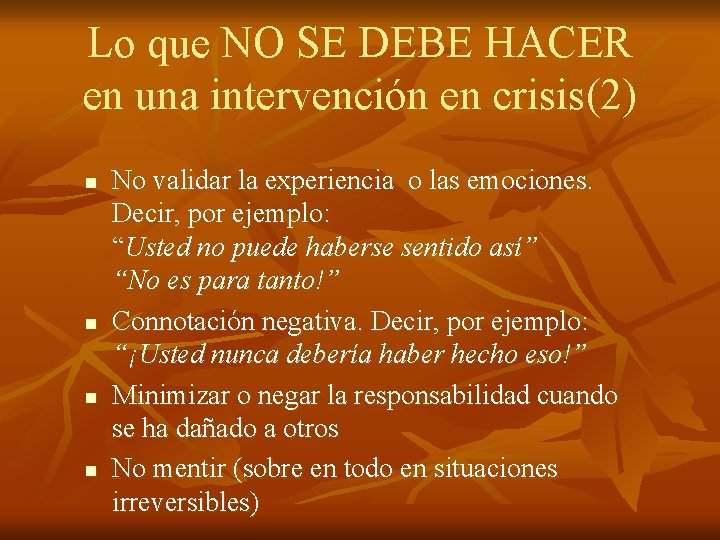 Lo que NO SE DEBE HACER en una intervención en crisis(2) n n No